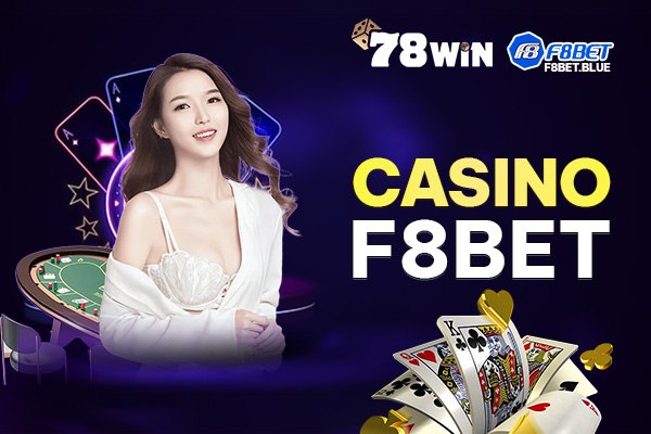 Casino F8bet thu hút đông đảo cược thủ